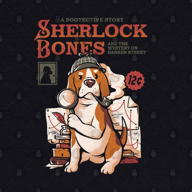 Sherlock Bones - Cute Dog Quotes Gift by eduely